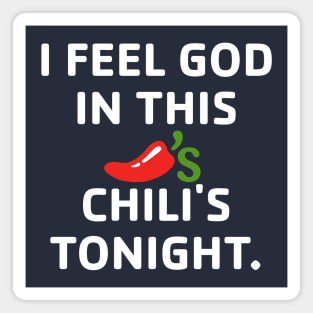 I Feel God In This Chili's Tonight. Magnet